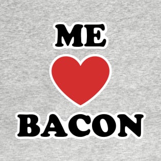 Me Love Bacon T-Shirt